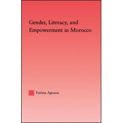 Gender, Literacy, and Empowerment in Morocco Gender, Literacy, and Empowerment in Morocco