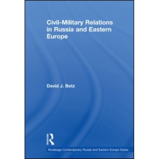 Civil-Military Relations in Russia and Eastern Europe