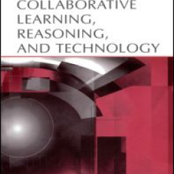 Collaborative Learning, Reasoning, and Technology Collaborative Learning, Reasoning, and Technology