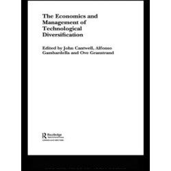 The Economics and Management of Technological Diversification The Economics and Management of Technological Diversification