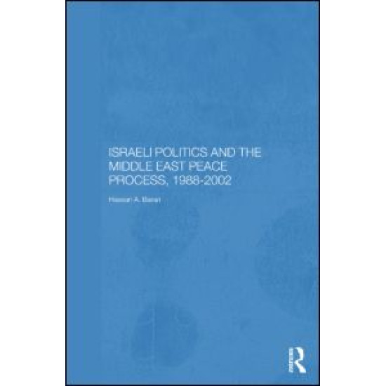 Israeli Politics and the Middle East Peace Process, 1988-2002