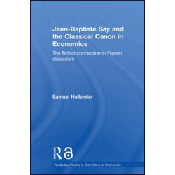 Jean-Baptiste Say and the Classical Canon in Economics Jean-Baptiste Say and the Classical Canon in Economics