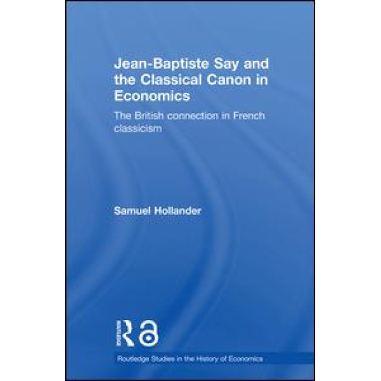 Jean-Baptiste Say and the Classical Canon in Economics