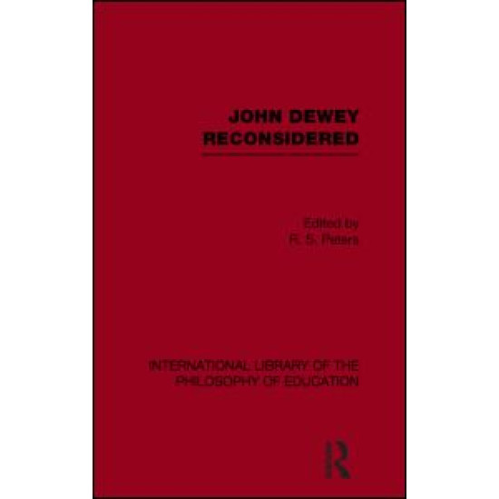 John Dewey reconsidered (International Library of the Philosophy of Education Volume 19) John Dewey reconsidered (International Library of the Philosophy of Education Volume 19)