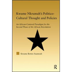 Kwame Nkrumah's Politico-Cultural Thought and Politics Kwame Nkrumah's Politico-Cultural Thought and Politics