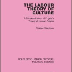 Labour Theory of Culture Routledge Library Editions: Political Science Volume 42 Labour Theory of Culture Routledge Library Editions: Political Science Volume 42
