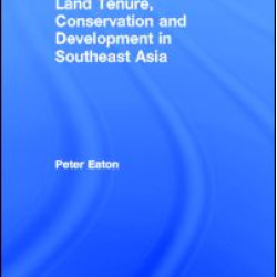 Land Tenure, Conservation and Development in Southeast Asia Land Tenure, Conservation and Development in Southeast Asia