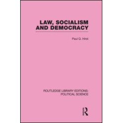 Law, Socialism and Democracy (Routledge Library Editions: Political Science Volume 9) Law, Socialism and Democracy (Routledge Library Editions: Political Science Volume 9)
