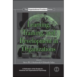 Learning, Training, and Development in Organizations Learning, Training, and Development in Organizations