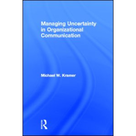 Managing Uncertainty in Organizational Communication