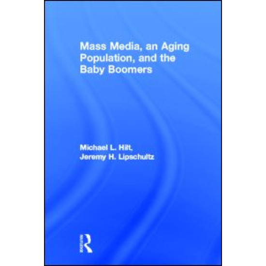 Mass Media, An Aging Population, and the Baby Boomers Mass Media, An Aging Population, and the Baby Boomers