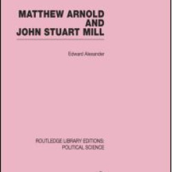 Matthew Arnold and John Stuart Mill (Routledge Library Editions: Political Science Volume 15)