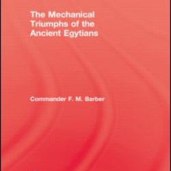 The Mechanical Triumphs of the Ancient Egyptians