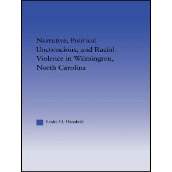 Narrative, Political Unconscious and Racial Violence in Wilmington, North Carolina