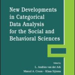 New Developments in Categorical Data Analysis for the Social and Behavioral Sciences