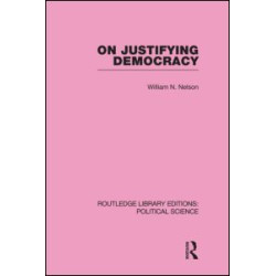 On Justifying Democracy (Routledge Library Editions:Political Science Volume 11) On Justifying Democracy (Routledge Library Editions:Political Science Volume 11)