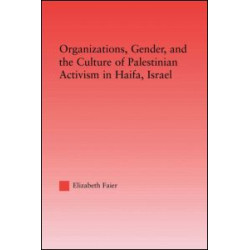 Organizations, Gender and the Culture of Palestinian Activism in Haifa, Israel