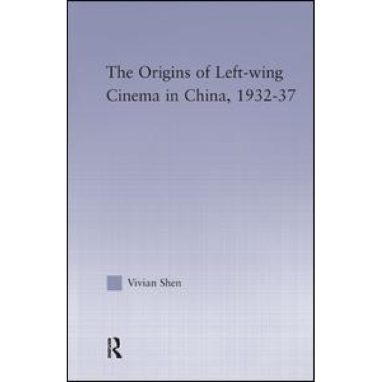 The Origins of Leftwing Cinema in China, 1932-37