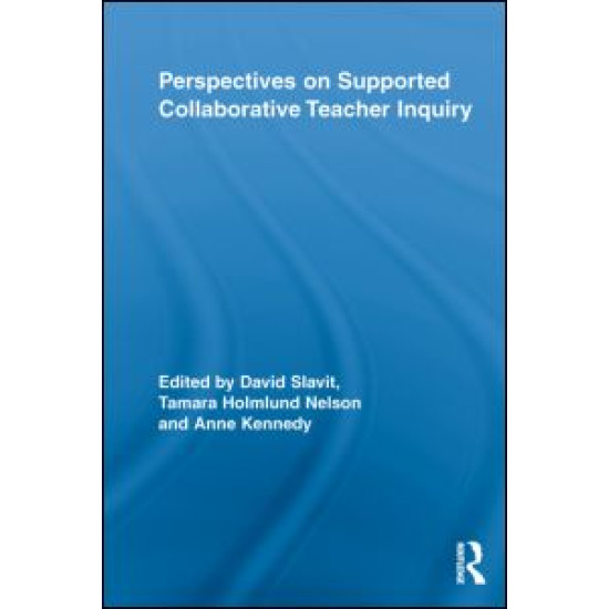 Perspectives on Supported Collaborative Teacher Inquiry Perspectives on Supported Collaborative Teacher Inquiry