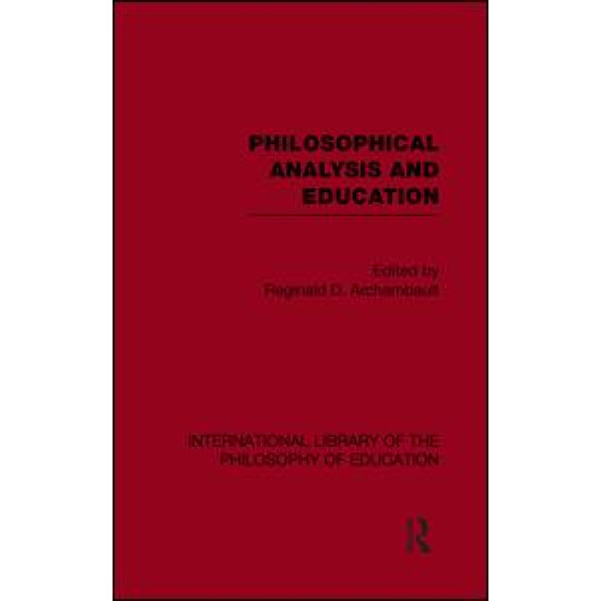 Philosophical Analysis and Education (International Library of the Philosophy of Education Volume 1) Philosophical Analysis and Education (International Library of the Philosophy of Education Volume 1)