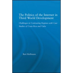 The Politics of the Internet in Third World Development The Politics of the Internet in Third World Development