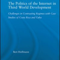 The Politics of the Internet in Third World Development The Politics of the Internet in Third World Development