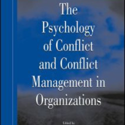 The Psychology of Conflict and Conflict Management in Organizations