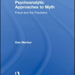 Psychoanalytic Approaches to Myth Psychoanalytic Approaches to Myth