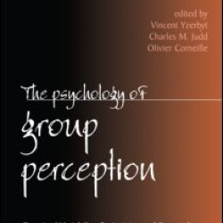 The Psychology of Group Perception The Psychology of Group Perception