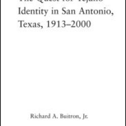 The Quest for Tejano Identity in San Antonio, Texas, 1913-2000