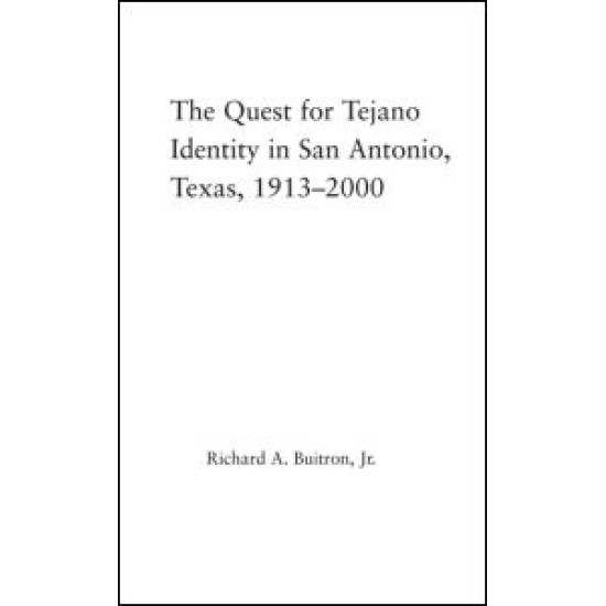 The Quest for Tejano Identity in San Antonio, Texas, 1913-2000 The Quest for Tejano Identity in San Antonio, Texas, 1913-2000