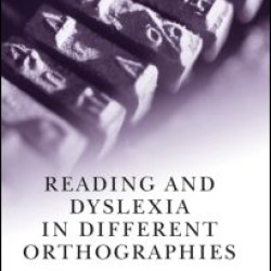 Reading and Dyslexia in Different Orthographies Reading and Dyslexia in Different Orthographies