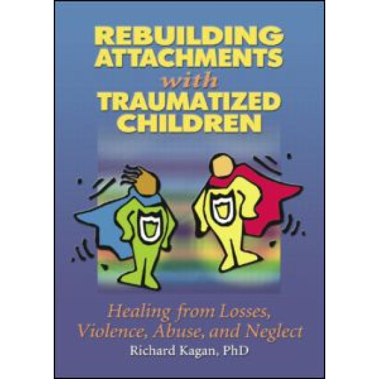 Rebuilding Attachments with Traumatized Children Rebuilding Attachments with Traumatized Children
