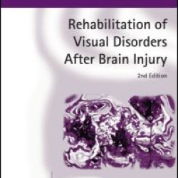 Rehabilitation of Visual Disorders After Brain Injury Rehabilitation of Visual Disorders After Brain Injury
