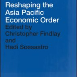 Reshaping the Asia Pacific Economic Order