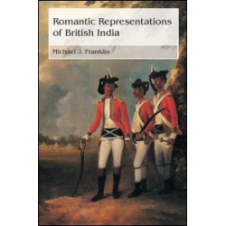 Romantic Representations of British India Romantic Representations of British India