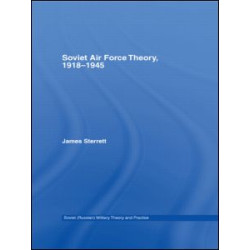 Soviet Air Force Theory, 1918-1945 Soviet Air Force Theory, 1918-1945