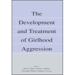 The Development and Treatment of Girlhood Aggression