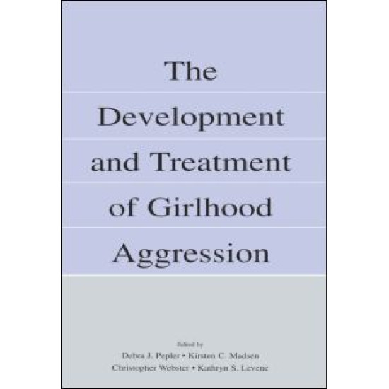 The Development and Treatment of Girlhood Aggression