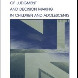 The Development of Judgment and Decision Making in Children and Adolescents