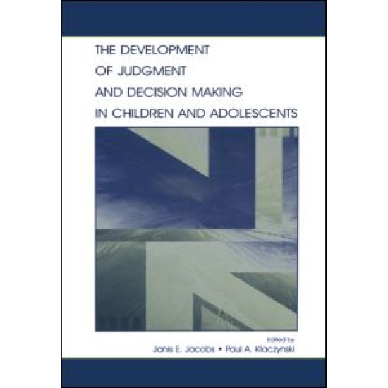 The Development of Judgment and Decision Making in Children and Adolescents