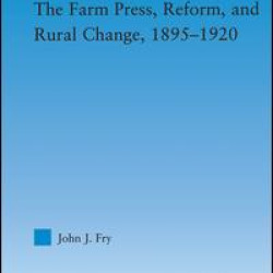 The Farm Press, Reform and Rural Change, 1895-1920