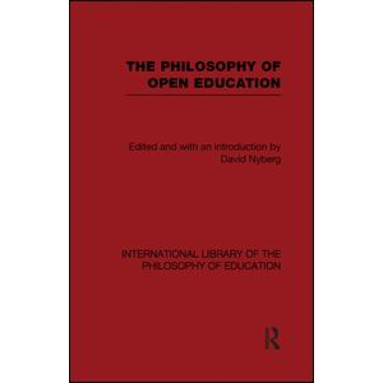 The Philosophy of Open Education (International Library of the Philosophy of Education Volume 15)