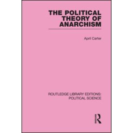 The Political Theory of Anarchism Routledge Library Editions: Political Science Volume 51