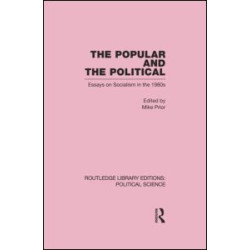 The Popular and the Political Routledge Library Editions: Political Science Volume 43 The Popular and the Political Routledge Library Editions: Political Science Volume 43