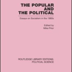 The Popular and the Political Routledge Library Editions: Political Science Volume 43 The Popular and the Political Routledge Library Editions: Political Science Volume 43