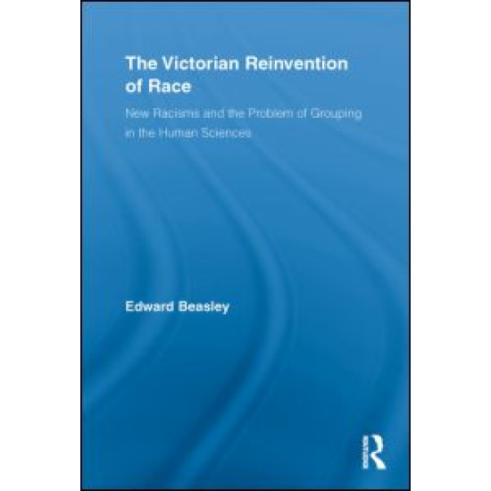 The Victorian Reinvention of Race The Victorian Reinvention of Race