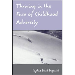 Thriving in the Face of Childhood Adversity Thriving in the Face of Childhood Adversity