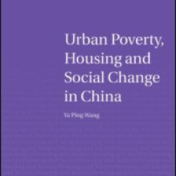 Urban Poverty, Housing and Social Change in China Urban Poverty, Housing and Social Change in China