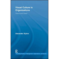 Visual Culture in Organizations Visual Culture in Organizations